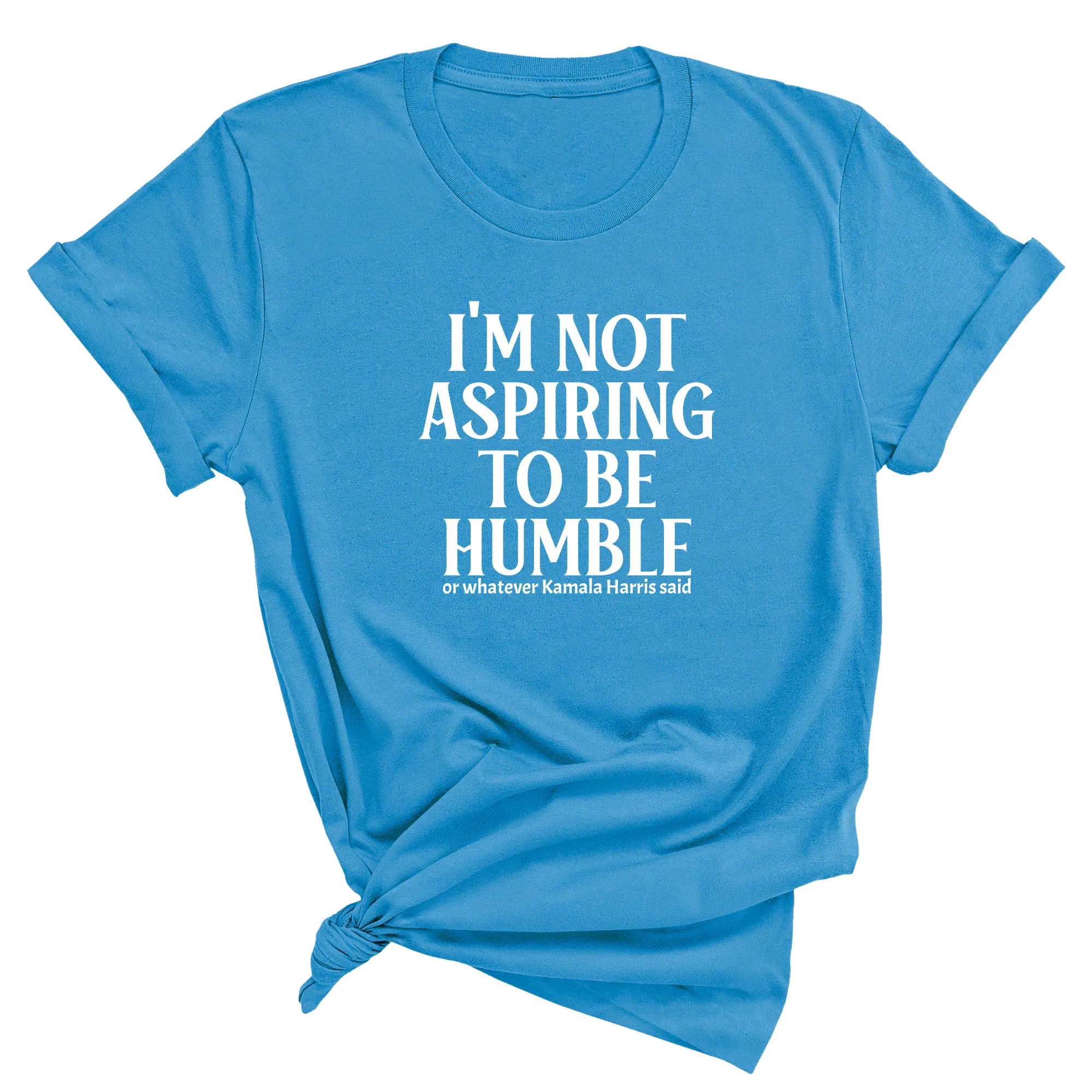 I'm Not Aspiring to Be Humble Unisex Tee