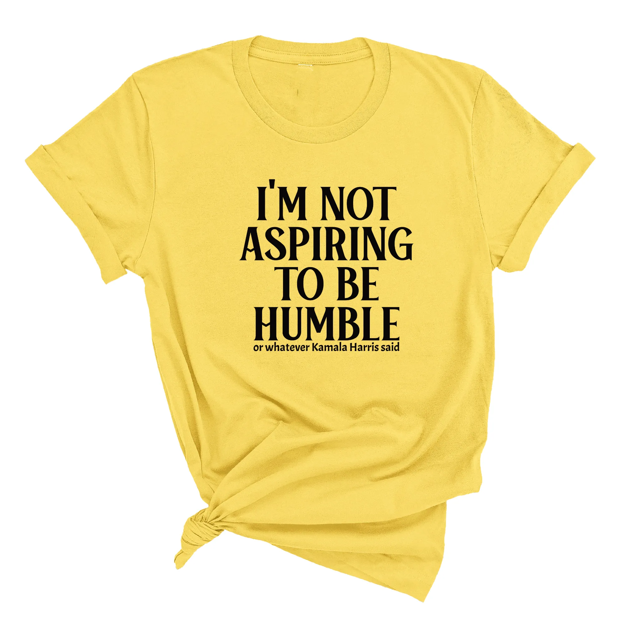 I'm Not Aspiring to Be Humble Unisex Tee